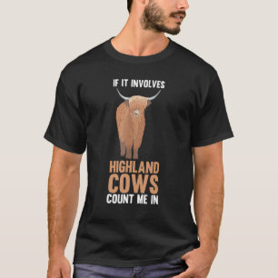 Camiseta Se Envolve Vacas das Terras Altas, Eu Estou Dentro