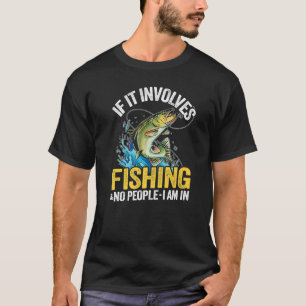 Camiseta Se Envolver A Pesca E Não Há Pessoas Que Estou A P