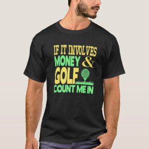 Camiseta Se Envolver Dinheiro E Golfe Conte-Me Em Dinheiro