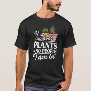 Camiseta Se Envolver Plantas E Não Pessoas Estou No Jardim