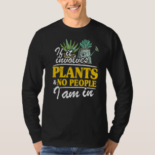 Camiseta Se Envolver Plantas E Não Pessoas Estou No Jardim
