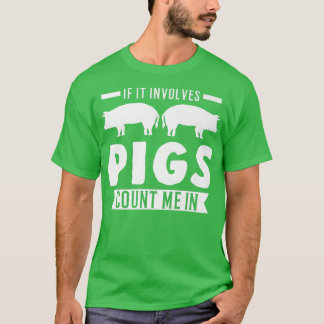 Camiseta Se envolver porcos conte-me em porcos