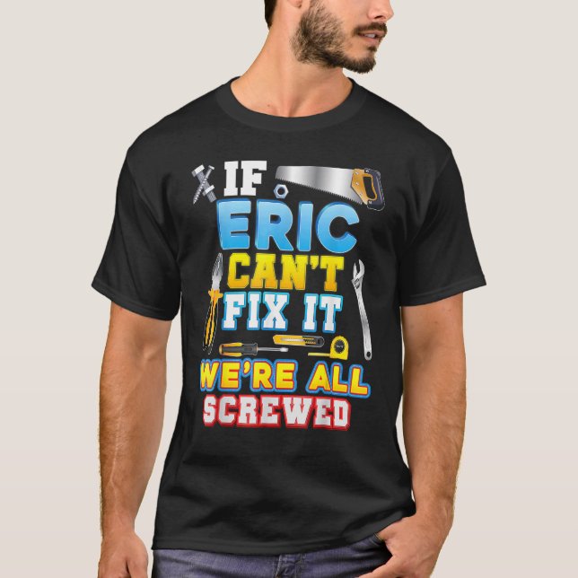 Camiseta Se Eric não conseguir consertar isso, estamos todo (Frente)