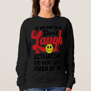 Camiseta Se estamos em uma situação de não rir, não olhe pa