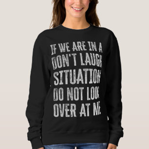 Camiseta Se estamos em uma situação de não rir, não olhe pa