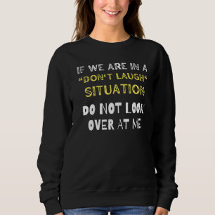 Camiseta Se estamos em uma situação de não rir, não olhe pa