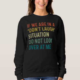 Camiseta Se estamos em uma situação de não rir, não olhe pa