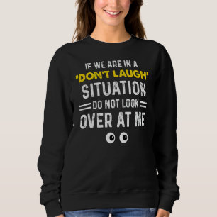 Camiseta Se estamos em uma situação de não rir, não olhe pa