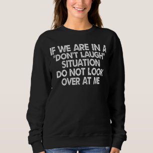 Camiseta Se estamos em uma situação de não rir, não olhe pa