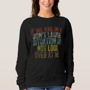 Camiseta Se estamos em uma situação de não rir, não olhe pa