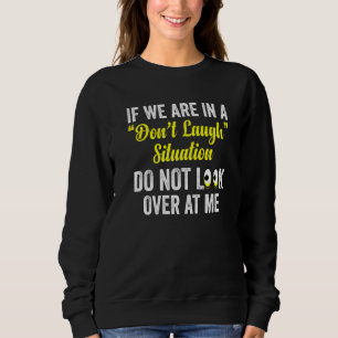 Camiseta Se estamos em uma situação de não rir, não olhe pa