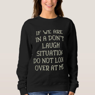 Camiseta Se estamos em uma situação de não rir, não olhe pa