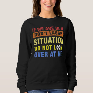 Camiseta Se estamos em uma situação de não rir, não olhe pa