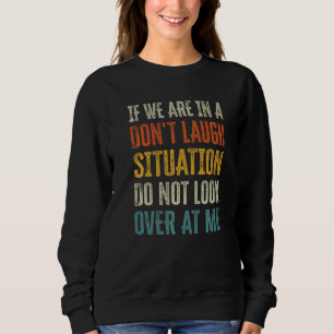 Camiseta Se estamos em uma situação de não rir, não olhe pa
