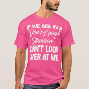 Camiseta se estamos numa situação de não rir não olhem para
