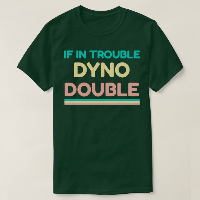 Camiseta Se estiver em apuros, Dyno Double Escaling (Frente do Design)