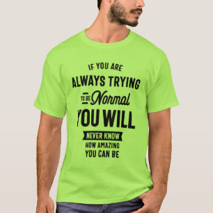 Camiseta Se Estiver Sempre A Tentar Ser Normal