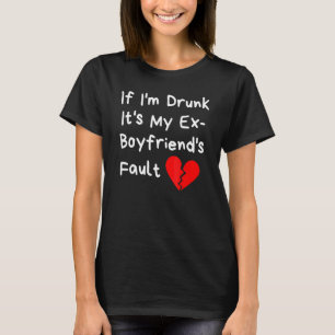 Camiseta Se Estou Bêbada é Culpa do Meu Ex Namorado Festa