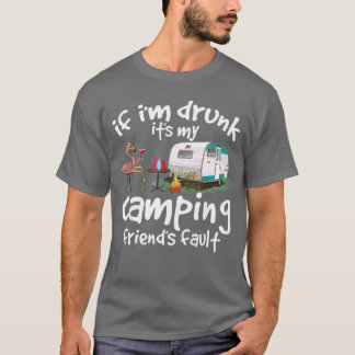 Camiseta Se Estou Bêbado É Culpa Dos Meus Amigos De Acampam