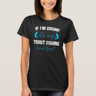 Camiseta Se estou bêbado é minha pesca de truta