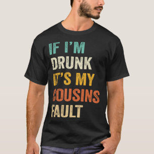 Camiseta Se estou Bebado é o meu Bebendo de culpa dos primo
