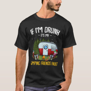 Camiseta Se estou Bebado é que os meus amigos acamparam.