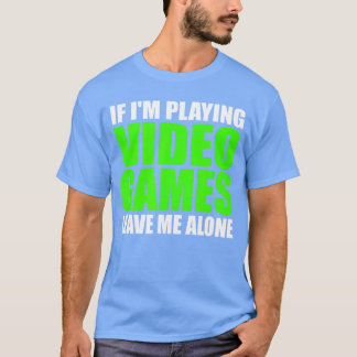 Camiseta Se Estou Jogando Video Games Deixe-me em Paz Diver