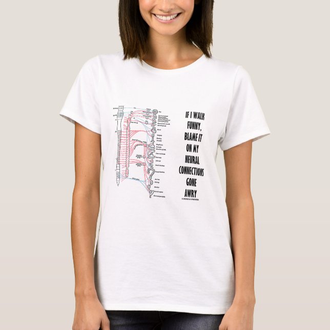 Camiseta Se eu ando engraçado responsabilize-o em minhas (Frente)