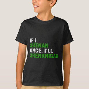 Camiseta Se eu aprontar uma vez, vou aprontar uma brincadei