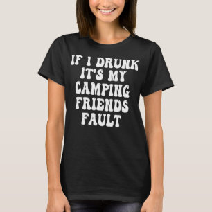 Camiseta Se eu Bebado que é a culpa dos meus amigos acampad