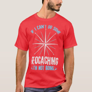 Camiseta Se Eu Cantasse Fazer Algum Geocaching Eu Não Vou