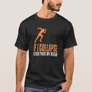 Camiseta Se Eu Colapsar Por Favor Pausar Meu Relógio Corren