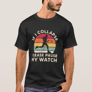 Camiseta Se Eu Colapsar Por Favor Pausar Meu Relógio Corren