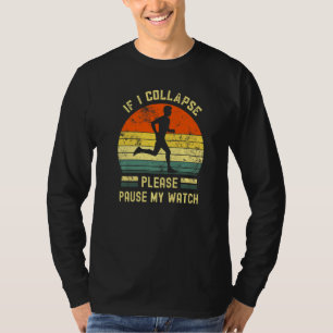 Camiseta Se Eu Colapso Pausar Meu Relógio Correndo Maratona