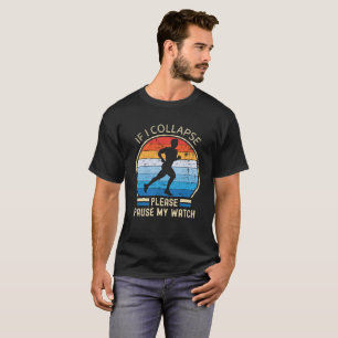 Camiseta Se eu desabar, por favor, pausar meu relógio homen