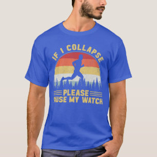 Camiseta Se eu desmoronar, por favor pause meu relógio Corr