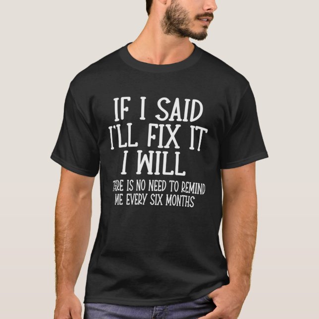 Camiseta Se eu disser que vou consertá-lo, vou fazer um fix (Frente)