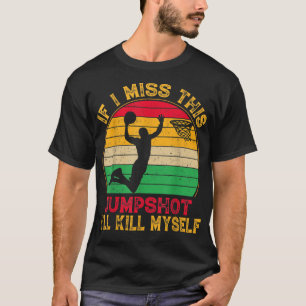 Camiseta Se Eu Errar Este Arremesso Eu Vou Me Matar