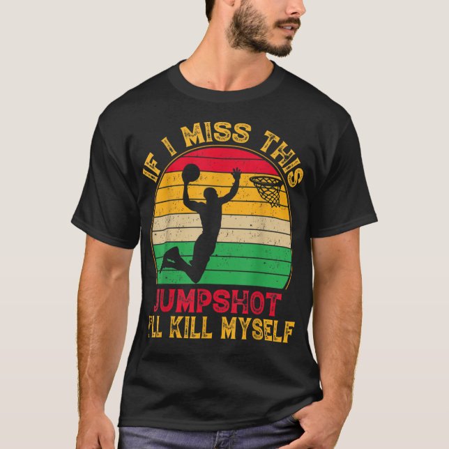 Camiseta Se Eu Errar Este Arremesso Eu Vou Me Matar (Frente)