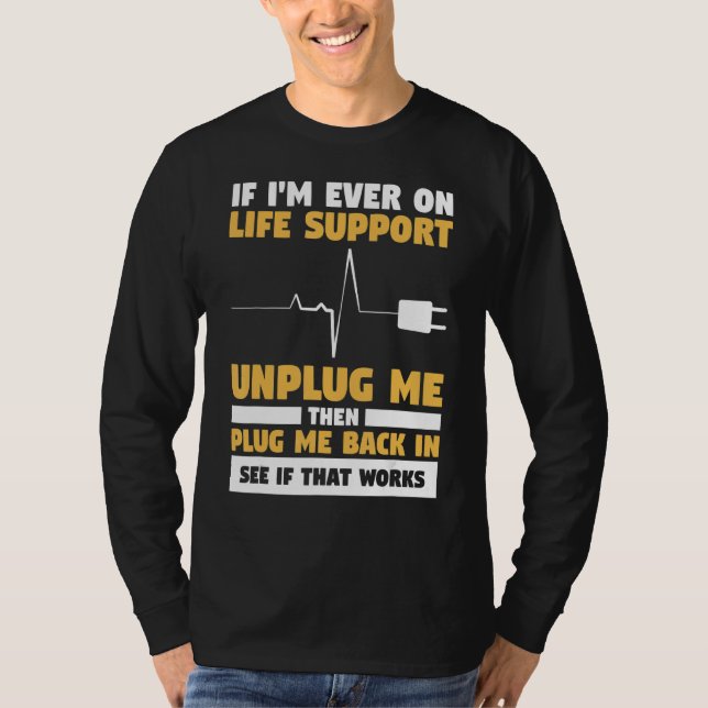 Camiseta Se eu estiver no suporte de vida, desconecte-me. (Frente)