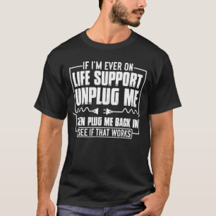 Camiseta Se eu estiver no suporte vitalício Desconecte-me d