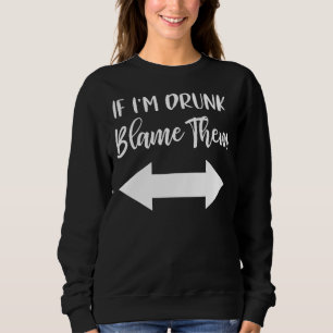 Camiseta Se eu for Bebado culpá-las, garotas que combinam c