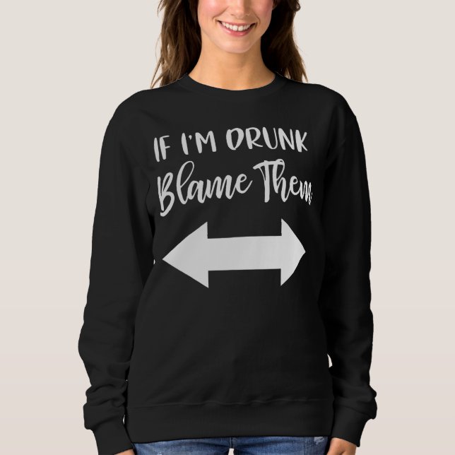 Camiseta Se eu for Bebado culpá-las, garotas que combinam c (Frente)