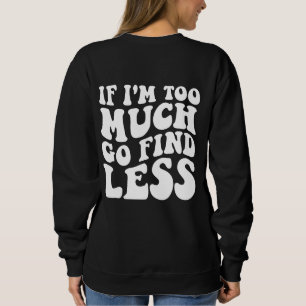 Camiseta Se Eu For Demais, Encontre um Slogan Menos Engraça
