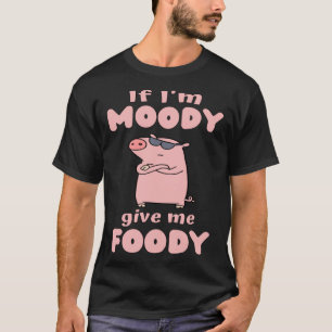 Camiseta Se eu for Moody Me dê Foody Pig Love Pig Sunglasse