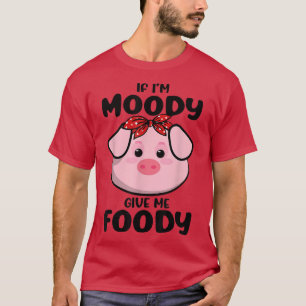 Camiseta Se eu for Moody, me dê um Pig Bandana Farme fodido