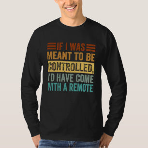 Camiseta Se Eu Fosse Suposto Ser Controlado Eu Teria Vindo