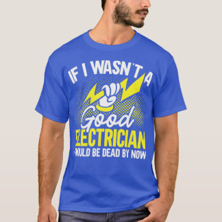 Camiseta Se eu fosse um bom eletricista, seria Morto