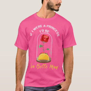 Camiseta Se Eu Fosse Uma Princesa Eu Serei Taco Belle Mãe C