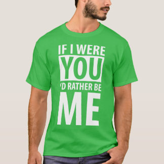 Camiseta Se eu fosse você, preferencialmente seria branco
